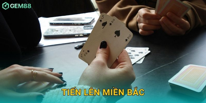 Tiến Lên Miền Bắc: Đậm chất truyền thống – Thử thách trí tuệ tại Gem88