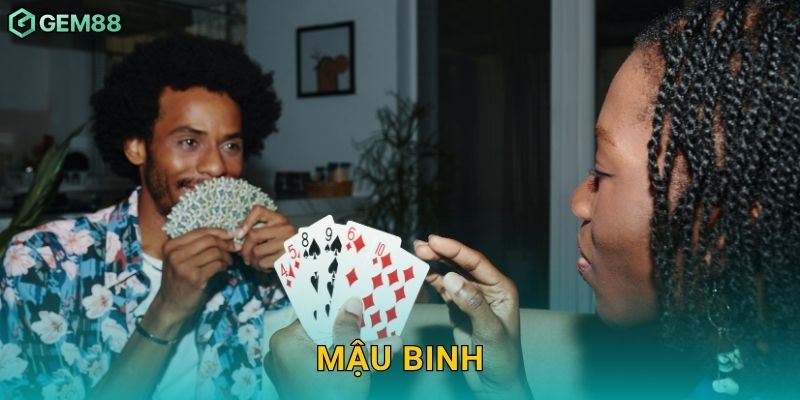 Mậu Binh – Thể hiện đẳng cấp tư duy chiến lược tại Gem88