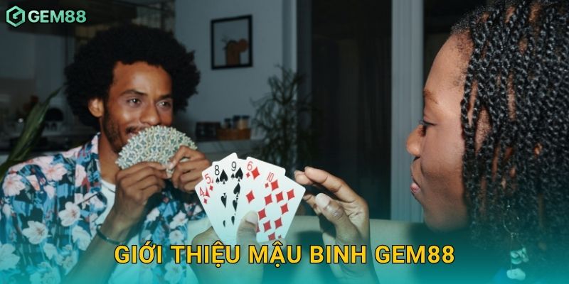 Giới thiệu Mậu Binh Gem88