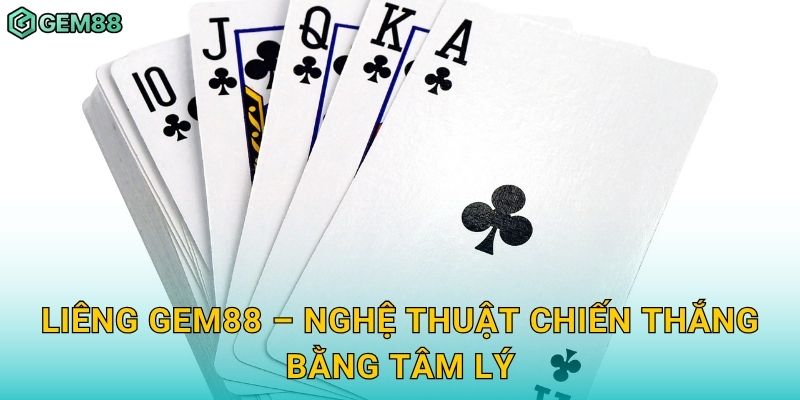 Liêng Gem88 – Nghệ thuật chiến thắng bằng tâm lý