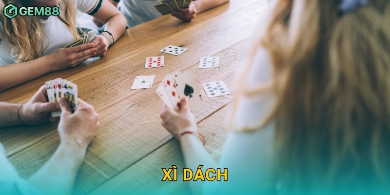 Xì Dách – Tính toán chuẩn xác, thắng lợi trọn vẹn tại Gem88