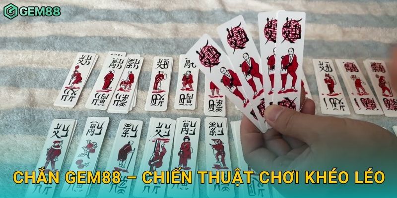 Chắn Gem88 – Chiến thuật chơi khéo léo