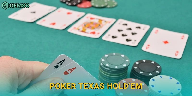 Poker Texas Hold’em – Đỉnh cao chiến lược và tâm lý tại Gem88