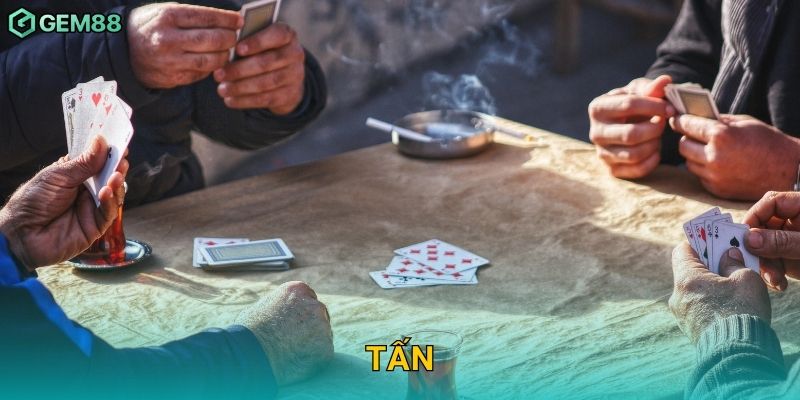 Tấn – Đấu trí căng thẳng, phản công linh hoạt tại Gem88