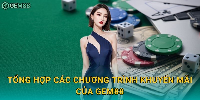 Tổng hợp các chương trình khuyến mãi của Gem88