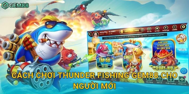 Cách chơi Thunder Fishing Gem88 cho người mới