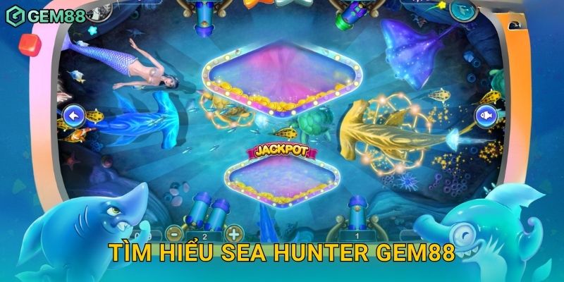 Tìm hiểu Sea Hunter Gem88