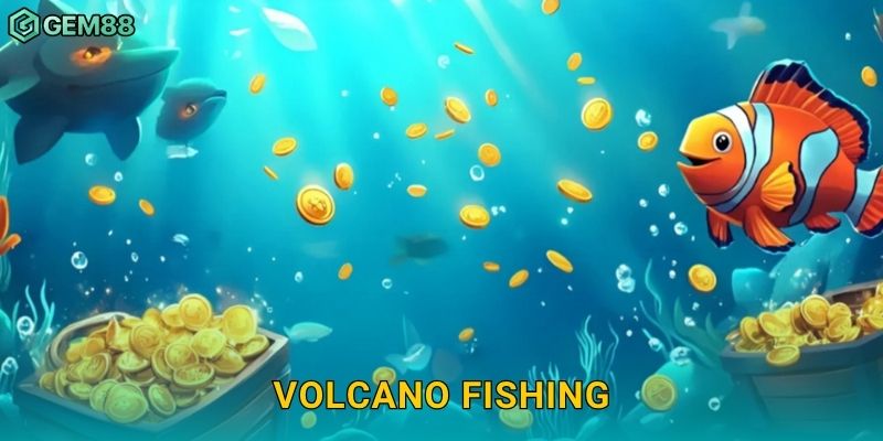 Volcano Fishing: Săn cá giữa biển lửa – Phần thưởng bùng nổ tại Gem88 7 Volcano Fishing: Săn cá giữa biển lửa – Phần thưởng bùng nổ tại Gem88