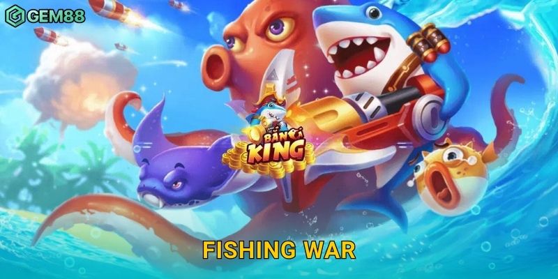 Fishing War – Cuộc chiến đại dương khốc liệt, phần thưởng đỉnh tại Gem88
