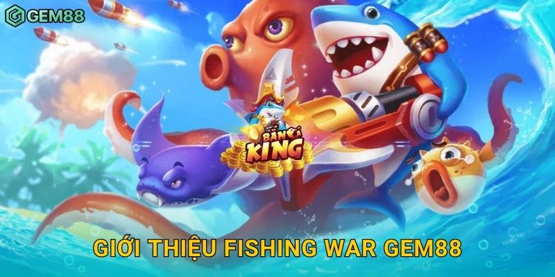 Giới thiệu Fishing War Gem88