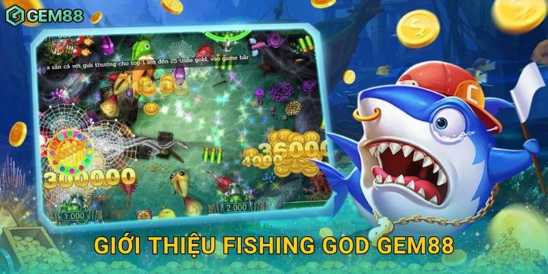 Giới thiệu Fishing God Gem88