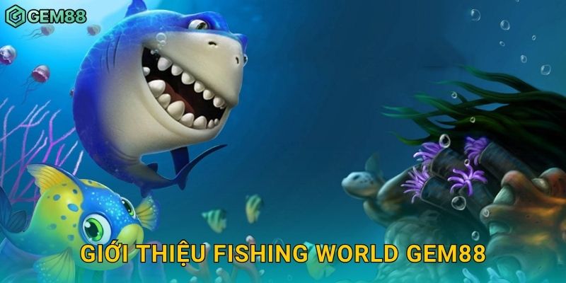 Giới thiệu Fishing World Gem88