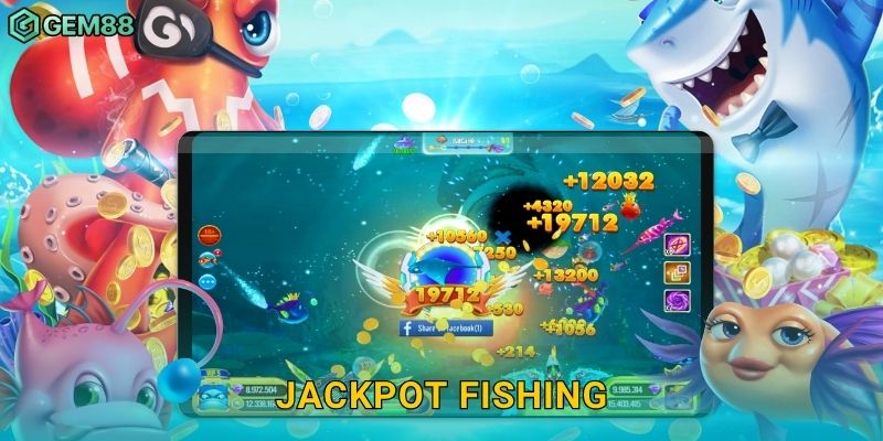 Jackpot Fishing – Săn cá trúng jackpot cực khủng tại Gem88