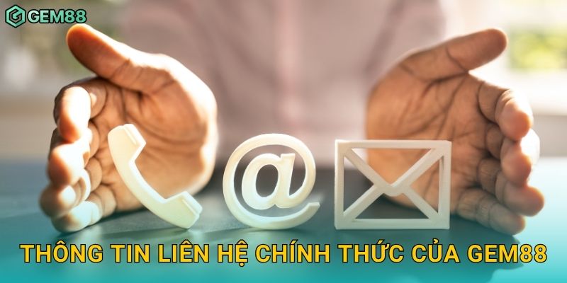 Thông tin liên hệ chính thức của Gem88