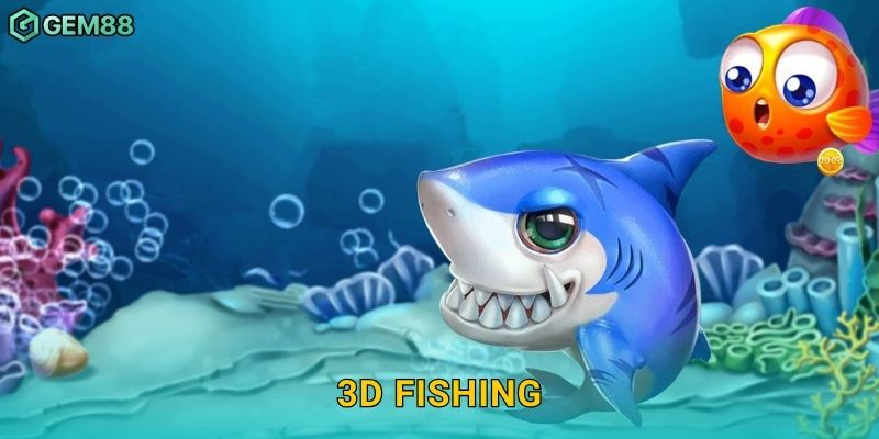 3D Fishing – Trải nghiệm bắn cá chân thực sống động tại Gem88