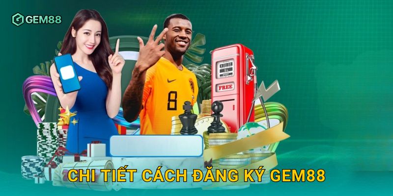 Chi tiết cách đăng ký Gem88